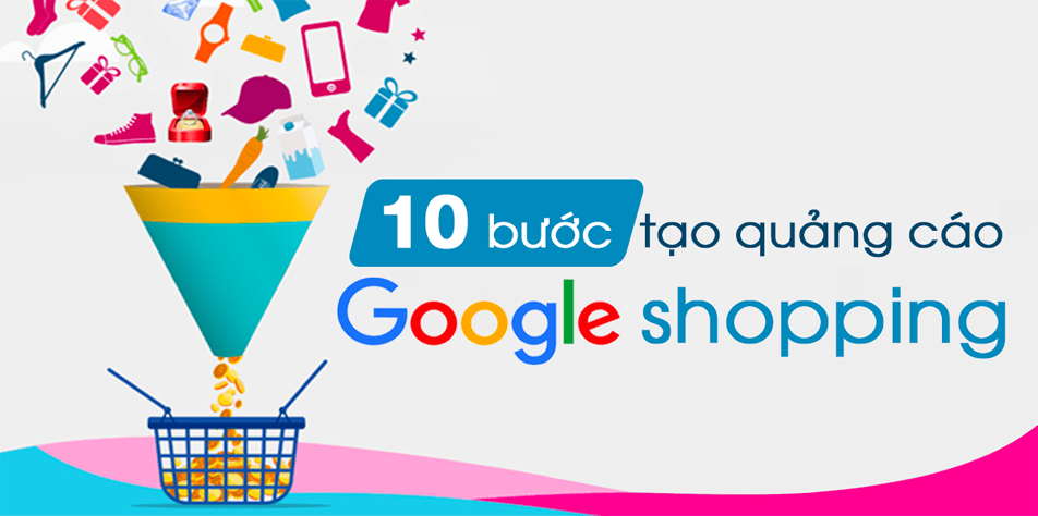 10 bước tạo quảng cáo Google Shopping