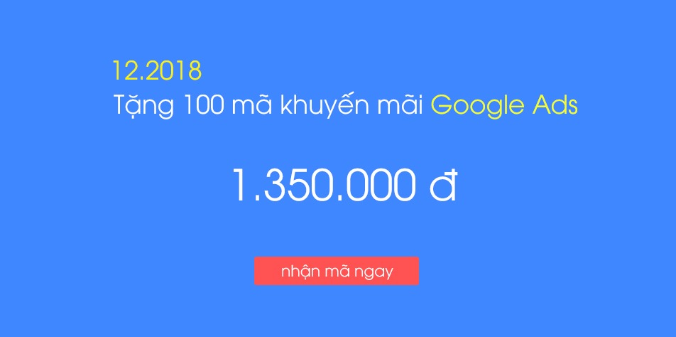 Tặng 100 mã khuyến mãi Google AdWords 1.350.000 vnđ tháng 12.2018