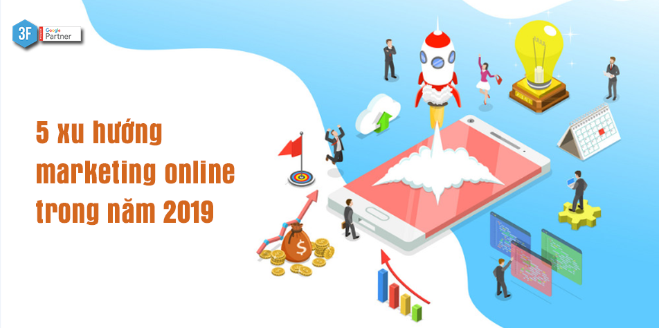 5 xu hướng marketing online trong năm 2019
