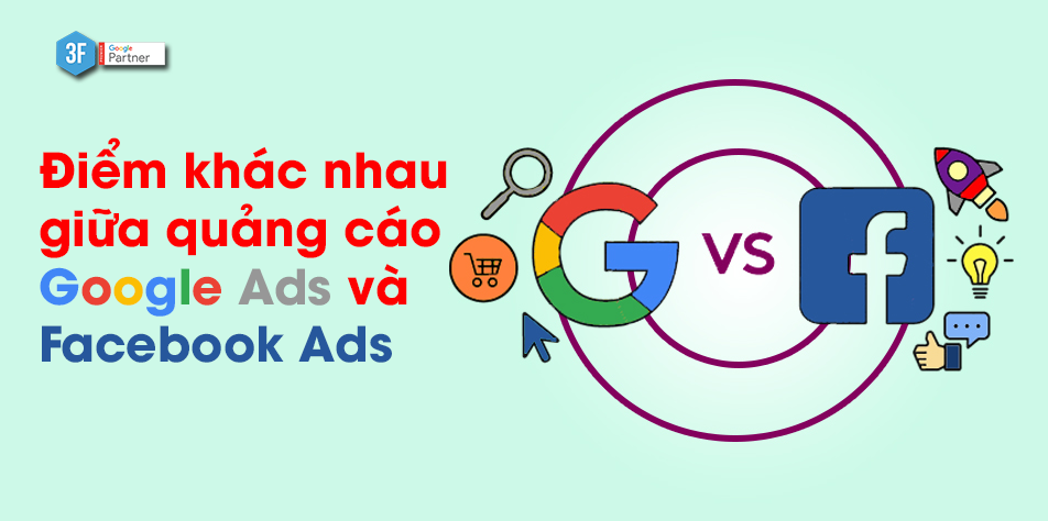Điểm khác nhau giữa quảng cáo Google Ads và Facebook Ads