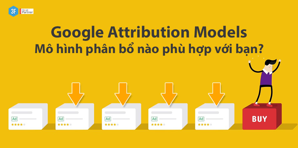 Google Attribution Models: Mô hình phân bổ nào phù hợp với bạn?