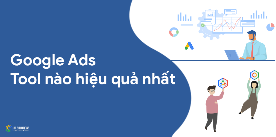 Google Ads tool nào hiệu quả nhất?