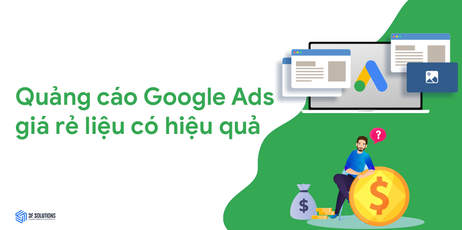 Quảng cáo Google Ads giá rẻ liệu có hiệu quả?